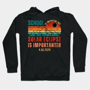 School Is Important But Solar Eclipse Is Importanter Hoodie